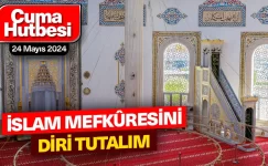 İSLAM MEFKÛRESİNİ DİRİ TUTALIM