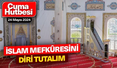 İSLAM MEFKÛRESİNİ DİRİ TUTALIM