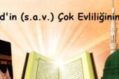 Hz. Muhammed’in (s.a.v.) Çok Evliliğinin Hikmetleri