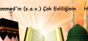 Hz. Muhammed’in (s.a.v.) Çok Evliliğinin Hikmetleri