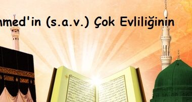 Hz. Muhammed’in (s.a.v.) Çok Evliliğinin Hikmetleri