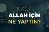 Bu gün Allah için ne yaptın