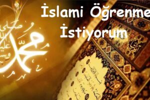 İslam  Dini   Öğrenmek İstiyorum