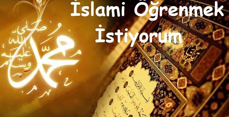 İslam  Dini   Öğrenmek İstiyorum