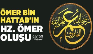 Hz. Ömer’in (r.a.) hayatı ve Müslüman oluşu,